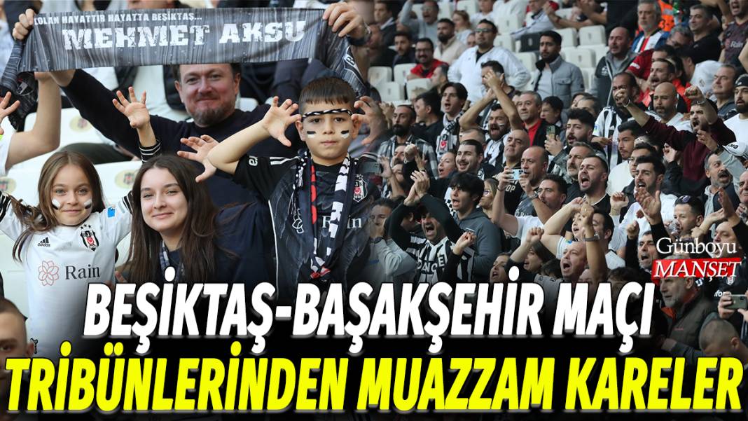 Beşiktaş Başakşehir maçı tribünlerinden muazzam kareler 1